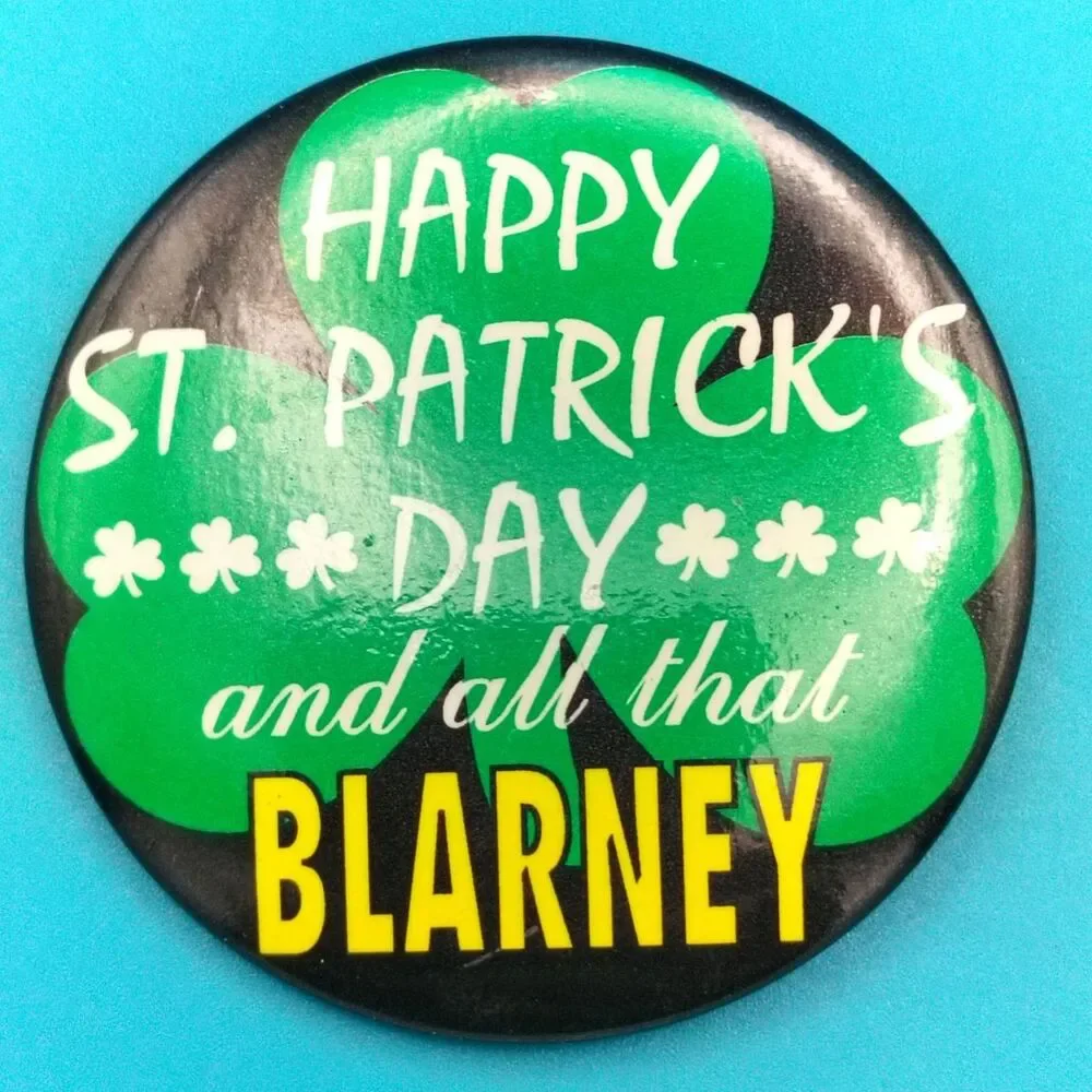 Happy St. Patrick's Day And All That Blarney Pin Button Pinback